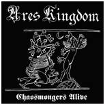 Ares Kingdom : Chaosmongers Alive